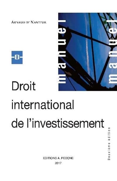 Droit international de l'investissement (2e éd.) Arnaud de Nanteuil