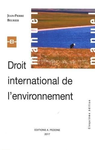 Droit international de l'environnement (5e éd.) Jean-Pierre Beurier,... Alexandre Kiss