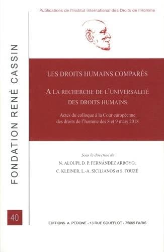 Les droits humains comparés : à la recherche de l'universalité des droits humains : actes du colloque à la Cour européenne des droits de l'homme, les 8 et 9 mars 2018