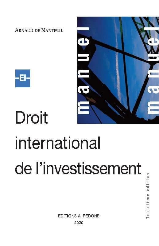 Droit international de l'investissement (3e éd.) Arnaud de Nanteuil