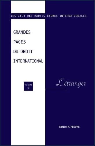 Grandes pages du droit international. Volume VI, L'étranger