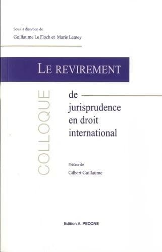Le revirement de jurisprudence en droit international : actes du Colloque de Rennes, 27 et 28 juin 2019