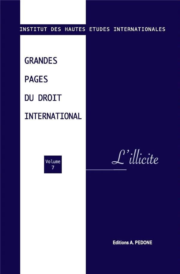 Grandes pages du droit international. Volume VII, L'illicite