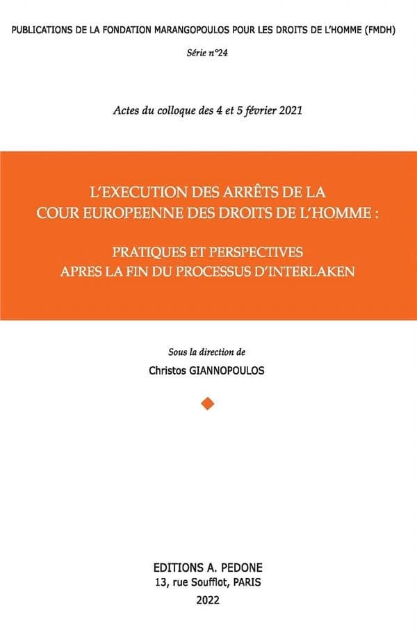 L'exécution des arrêts de la Cour européenne des droits de l'homme : pratiques et perspectives après la fin du processus d'Interlaken : actes du colloque des 4 et 5 février 2021
