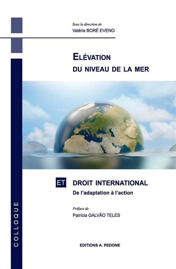 Élévation du niveau de la mer et droit international : de l'adaptation à l'action : actes du colloque du 15 juin 2021, Faculté de droit et de sciences politiques de Nantes Université
