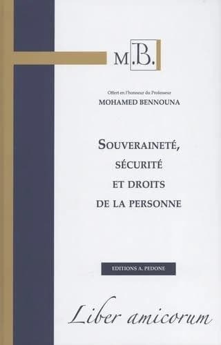 Souveraineté, sécurité et droits de la personne : liber amicorum offert en l'honneur du professeur M. Bennouna