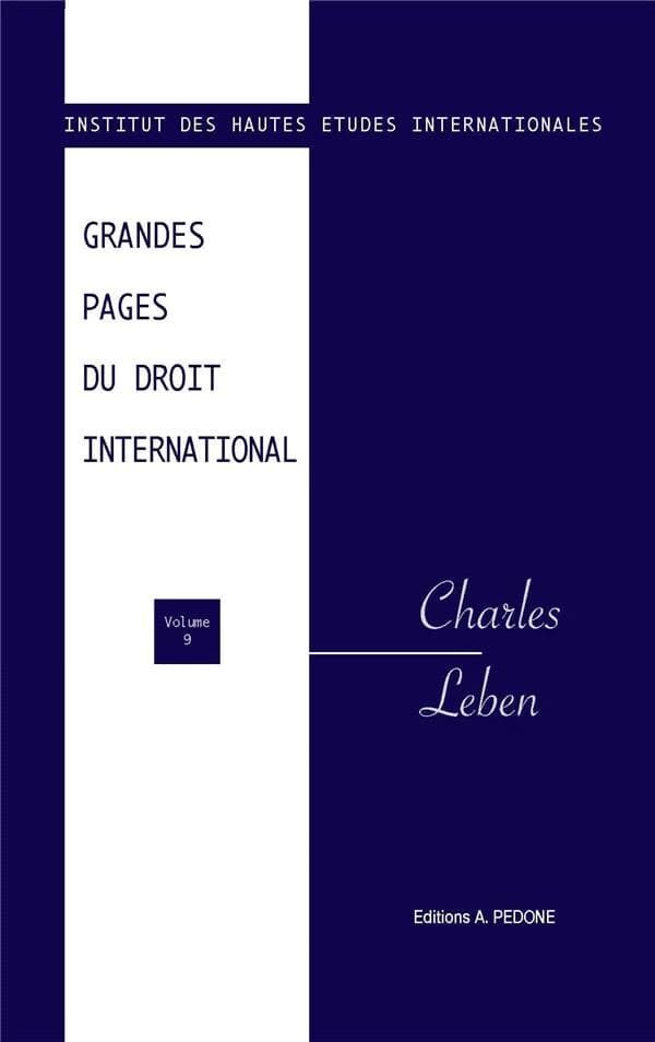 Grandes pages du droit international. Volume IX, Charles Leben