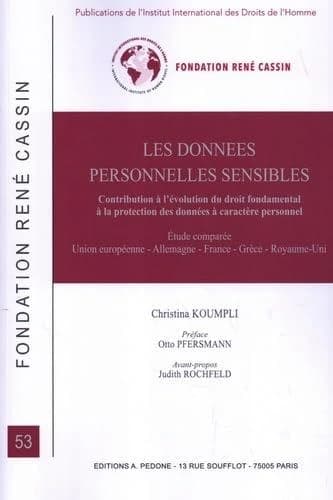 Les données personnelles sensibles : contribution à l'évolution du droit fondamental à la protection des données à caractère personnel : étude comparée Union européenne, Allemagne, France, Grèce, Royaume-Uni
