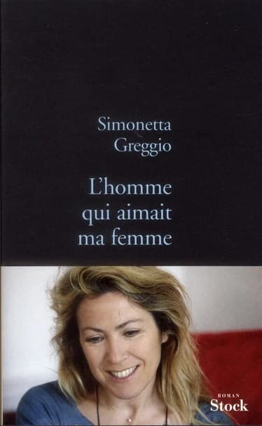 L'homme qui aimait ma femme : roman