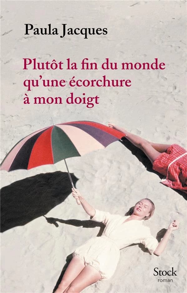 Plutôt la fin du monde qu'une écorchure à mon doigt : roman