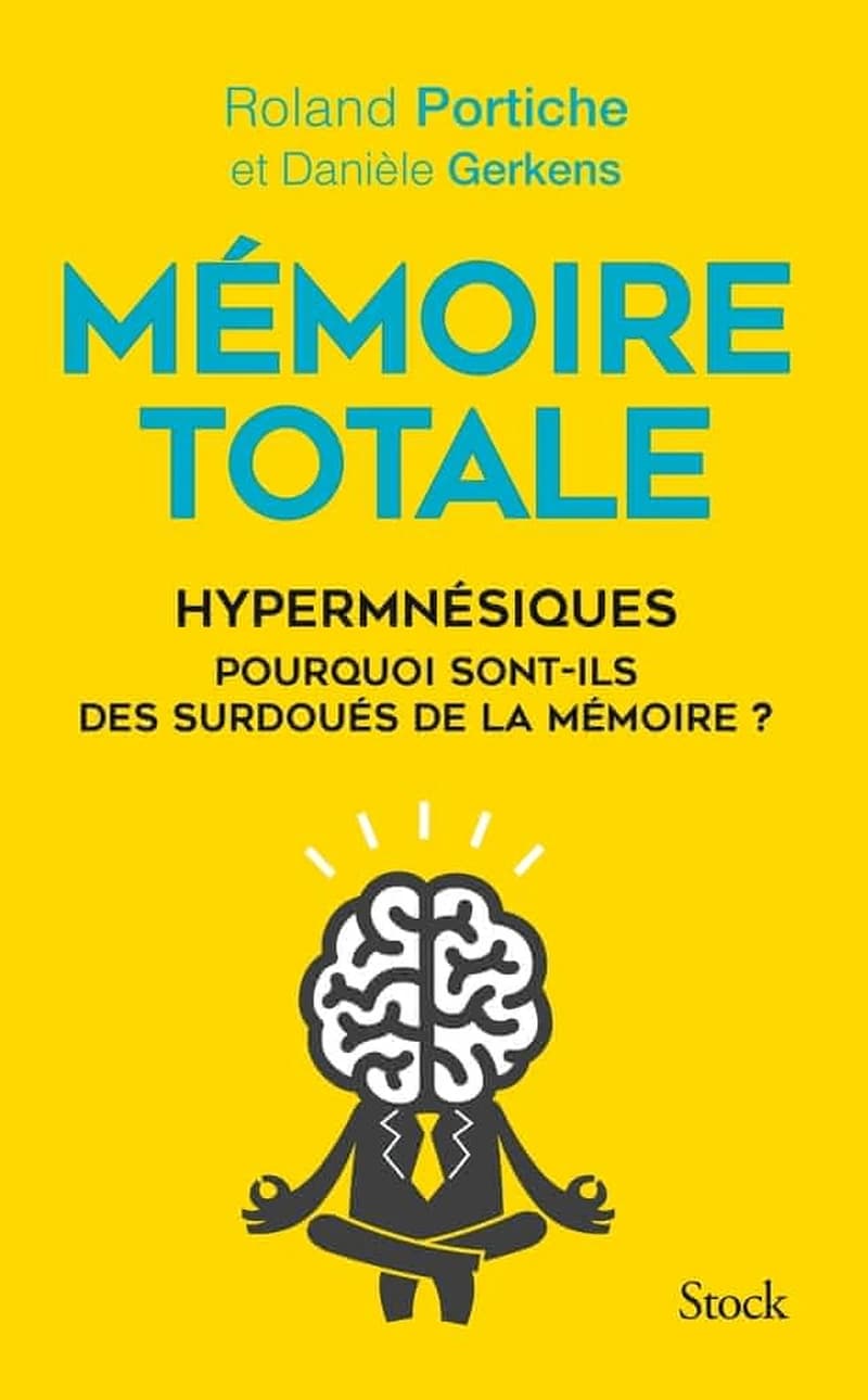 Mémoire totale : hypermnésiques pourquoi sont-ils des surdoués de la mémoire ?