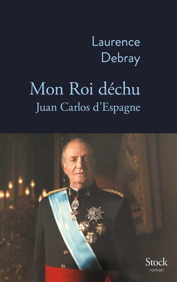 Mon roi déchu : Juan Carlos d' Espagne