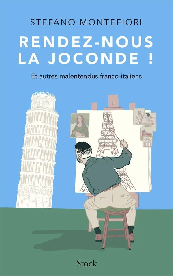 Rendez-nous la Joconde ! : et autres malentendus franco-italiens : récit