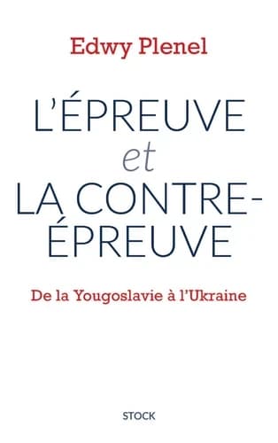 L'épreuve ; précédé de La contre-épreuve : de la Yougoslavie à l'Ukraine