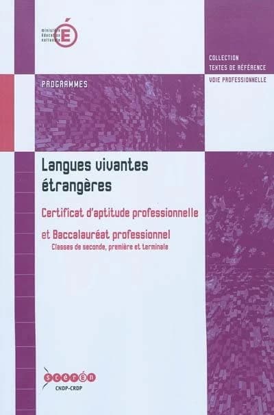Langues vivantes étrangères : baccalauréat professionnel et certificat d'aptitude professionnelle : programme entré en vigueur à la rentrée de l'année scolaire 2009-2010 pour la classe de 1ère année de CAP et pour la classe de seconde de bac professionnel