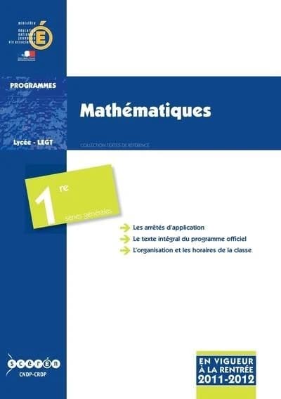 Mathématiques : classe de première des séries générales : programme en vigueur à la rentrée de l'année scolaire 2011-2012
