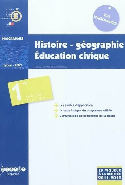Histoire-géographie, éducation civique : classes de première des séries STI2D, STL et STD2A : programme en vigueur à la rentrée de l'année scolaire 2011-2012