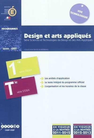 Design et arts appliqués : série sciences et technologies du design et des arts appliqués, STD2A : classes de première et terminale : programme en vigueur à la rentrée de l'année scolaire 2011-2012 pour la classe de première, et 2012-2013 pour la classe t