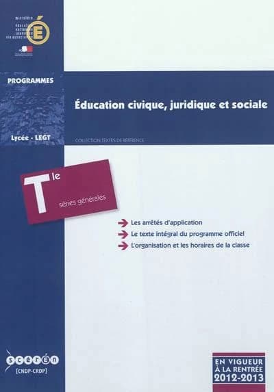 Éducation civique, juridique et sociale : classe terminale des séries générales, ES, L, S : programme en vigueur à la rentrée de l'année scolaire 2012-2013