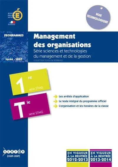 Management des organisations : série sciences et technologies du management et de la gestion : classes de première et terminale de la série STMG : applicable à la rentrée de l'année scolaire 2012-2013 pour la classe de première, applicable à la rentrée de