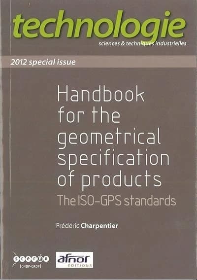 Handbook for the Geometrical Specification of Products : The ISO-GPS Standards