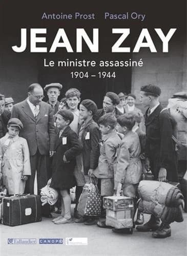 Jean Zay : 1904-1944 : le ministre assassiné, 1904-1944