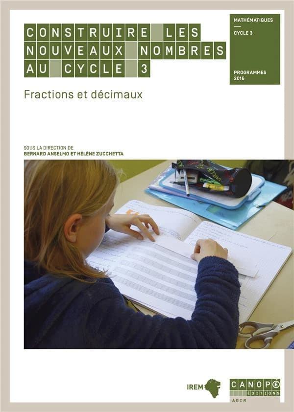 Construire les nouveaux nombres au cycle 3 : fractions et décimaux : mathématiques, cycle 3, programmes 2016