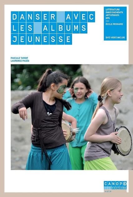 Danser avec les albums jeunesse : littérature, enseignements artistiques, EPS : école primaire