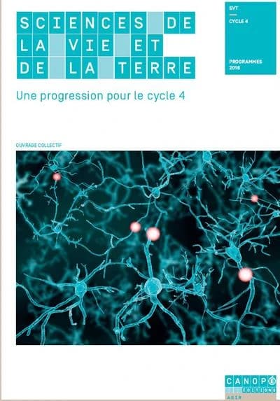Sciences de la vie et de la Terre : une progression pour le cycle 4 : SVT, cycle 4, programme 2016
