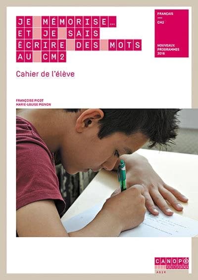 Je mémorise et je sais écrire des mots au CM2 : cahier de l'élève : français, CM2 : nouveaux programmes 2016