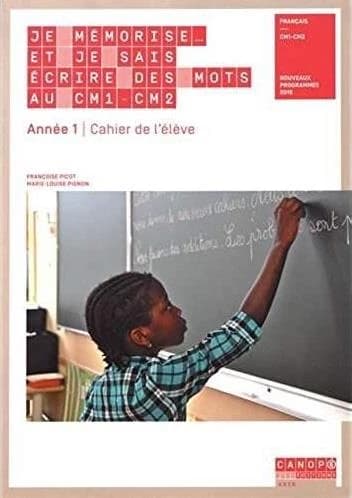 Je mémorise et je sais écrire des mots au CM1-CM2 : cahier de l'élève : français, CM1-CM2 : nouveaux programmes 2016