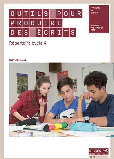 Outils pour produire des écrits : répertoire cycles 4 : français, cycle 4 : nouveaux programmes 2016