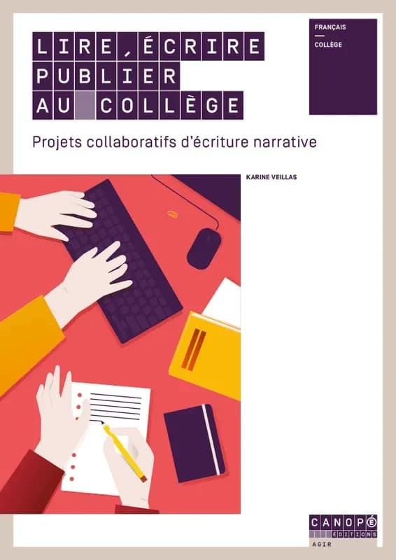 Lire, écrire, publier au collège : projets collaboratifs d'écriture narrative : français, collège