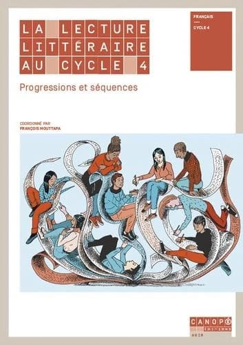 La lecture littéraire au cycle 4 : progressions et séquences : français, cycle 4