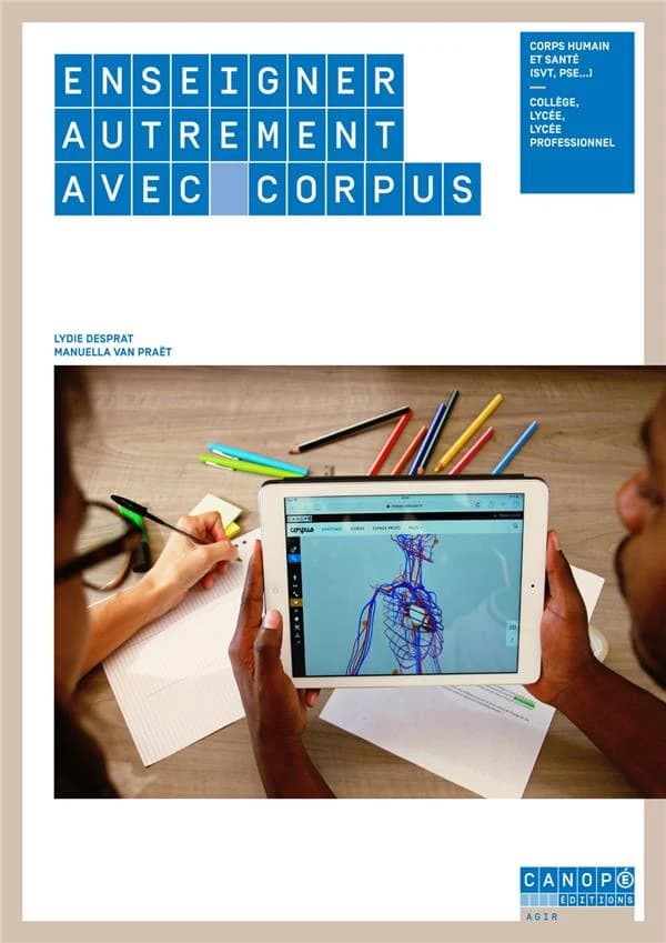 Enseigner autrement avec Corpus : corps humain et santé, SVT, PSE : collège, lycée professionnel