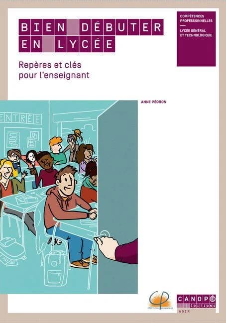 Bien débuter en lycée : repères et clés pour l'enseignant : compétences professionnelles, lycée général et technologique