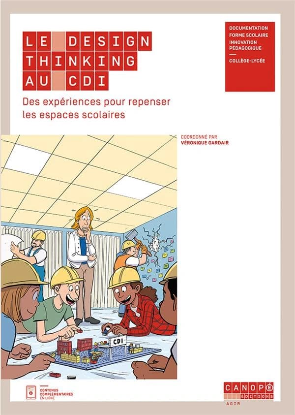 Le design thinking au CDI : des expériences pour repenser les espaces scolaires : documentation, forme scolaire, innovation pédagogique, collège-lycée