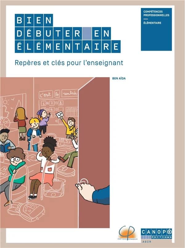 Bien débuter en élémentaire : repères et clés pour l'enseignant : compétences professionnelles, élémentaire