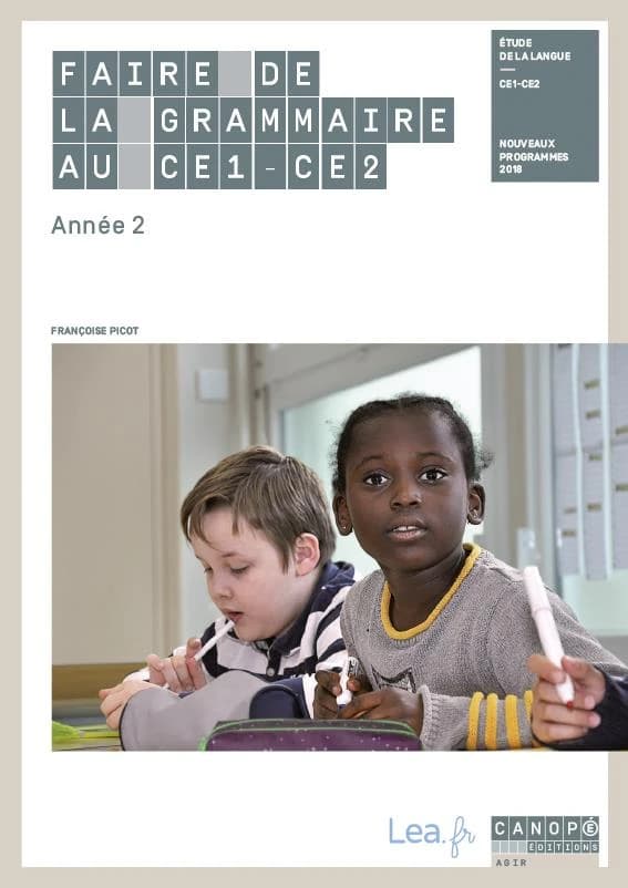 Faire de la grammaire au CE1-CE2 : année 2 : étude de la langue, CE1-CE2 : nouveaux programmes 2018