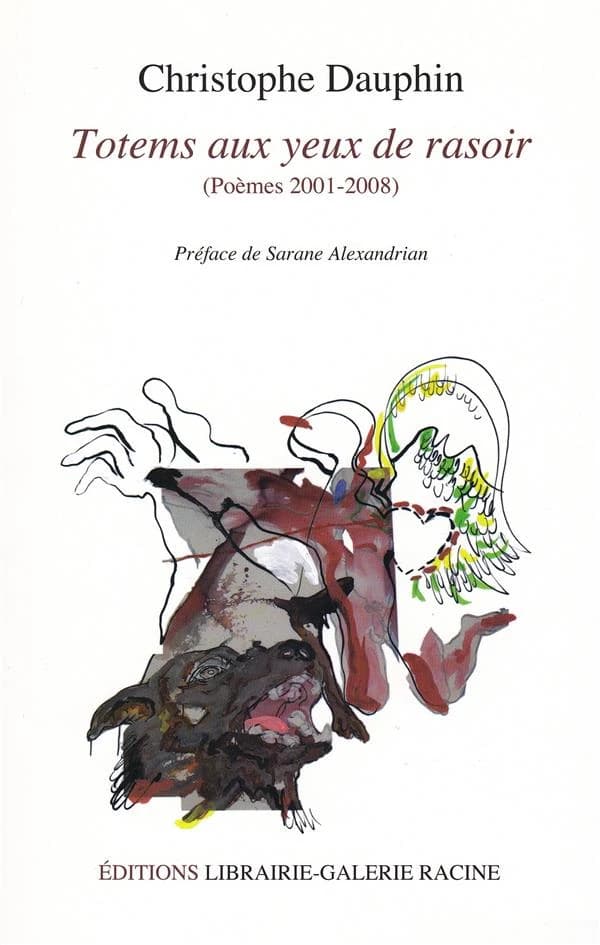 Totems aux yeux de rasoir : poèmes, 2001-2008