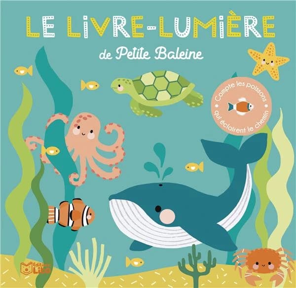 Le livre-lumière de Petite Baleine : compte les poissons qui éclairent le chemin