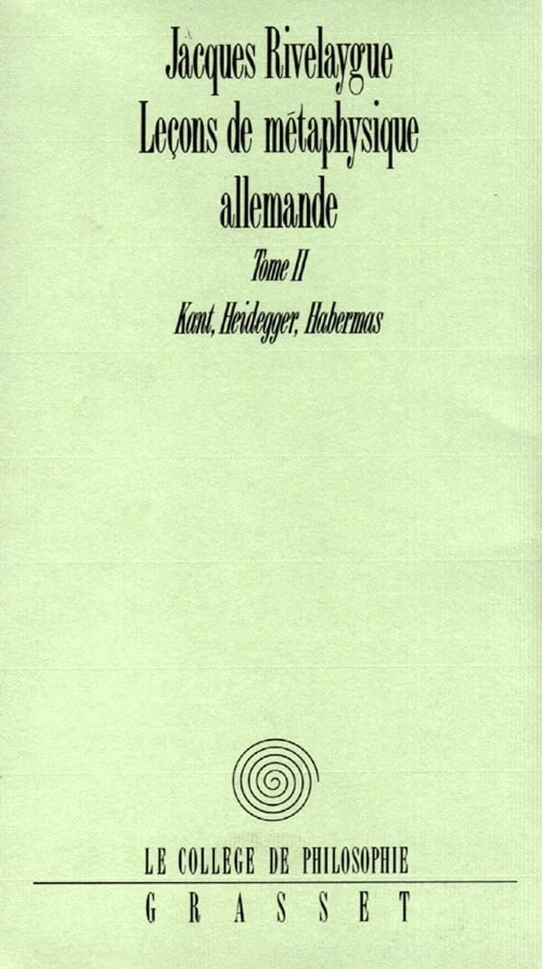 Leçons de métaphysique allemande. Tome II, Kant, Heidegger, Habermas