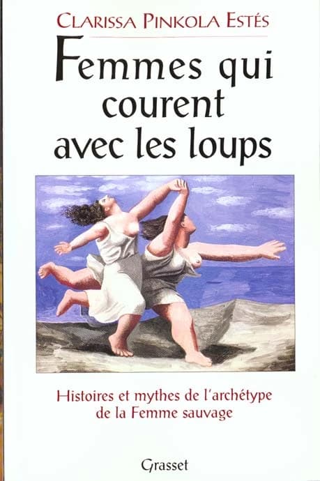 Femmes qui courent avec les loups : histoires et mythes de l'archétype de la femme sauvage