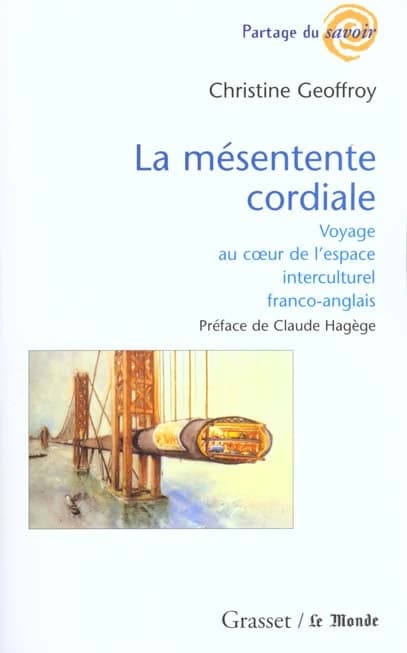 La mésentente cordiale : voyage au coeur de l'espace interculturel franco-anglais