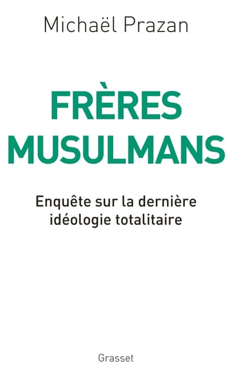 Frères musulmans : enquête sur la dernière idéologie totalitaire