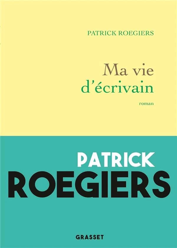 Ma vie d'écrivain : roman