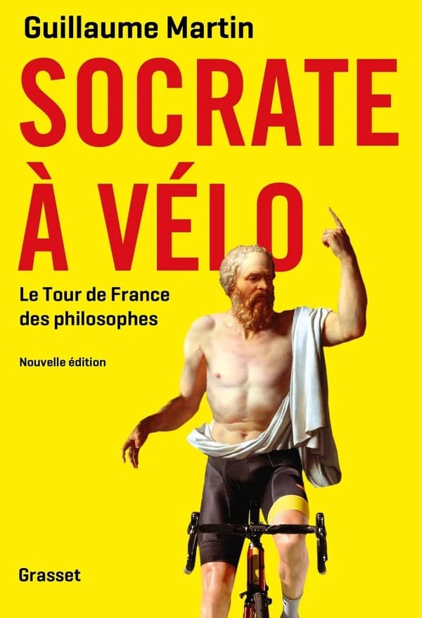 Socrate à vélo : le Tour de France des philosophes (Nouvelle éd.) Guillaume Martin
