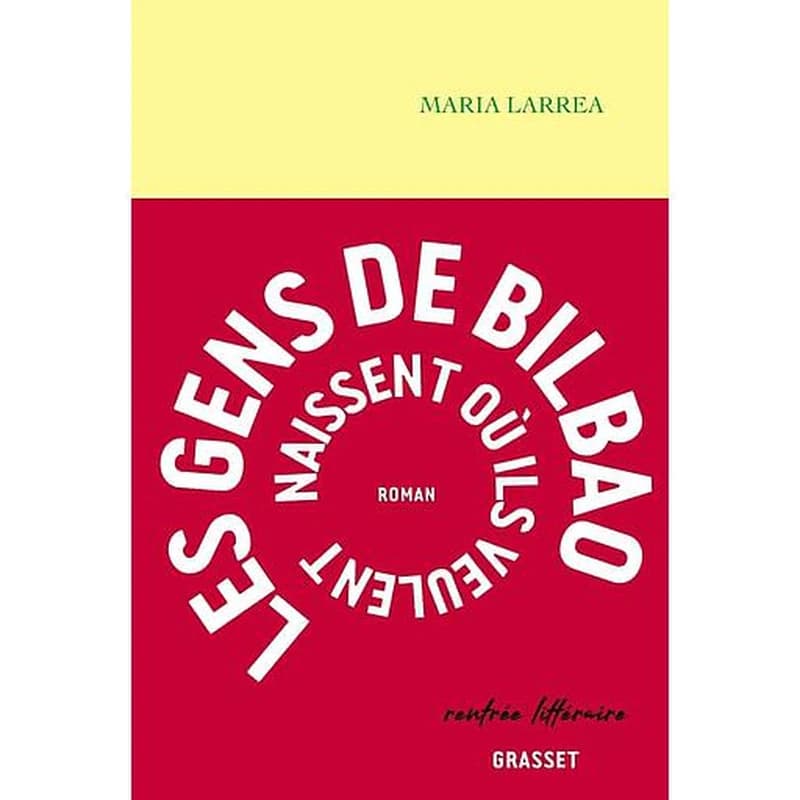 Les gens de Bilbao naissent où ils veulent : roman
