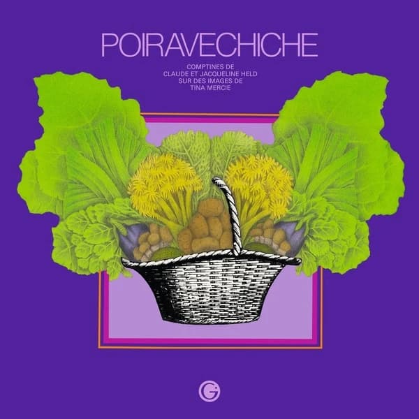 Poiravechiche (Nouvelle édition) comptines de Claude et Jacqueline Held ; illustrées par Tina Mercie