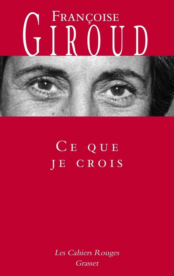 Ce que je crois ([Nouvelle éd.]) Françoise Giroud